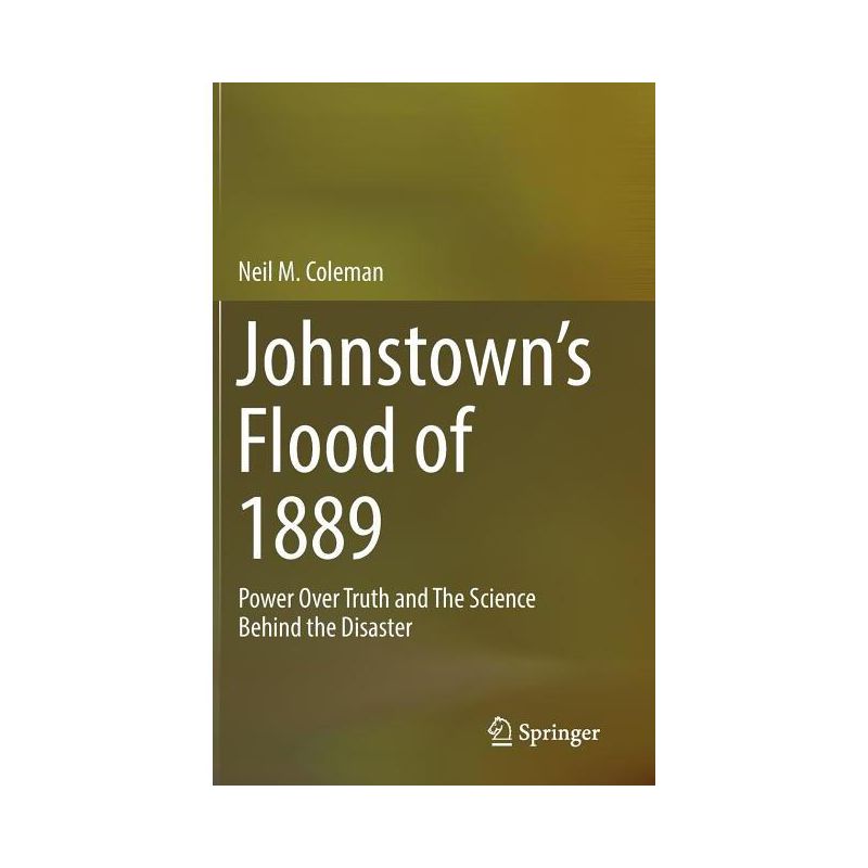 Johnstown's Flood of 1889 - by  Neil M Coleman (Hardcover), 1 of 2