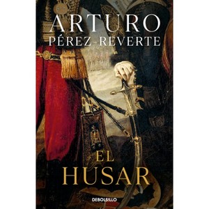 El Húsar / The Hungarian Soldier - by  Arturo Pérez-Reverte (Paperback) - 1 of 1