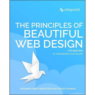 The Principles of Beautiful Web Design - 4th Edition by  Jason Beaird & Alex Walker & James George (Paperback)