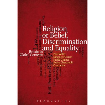 Religion or Belief, Discrimination and Equality - by  Paul Weller & Kingsley Purdam & Nazila Ghanea & Sariya Cheruvallil-Contractor (Paperback)