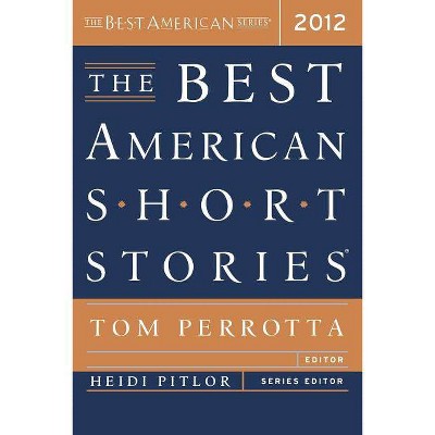 The Best American Short Stories - by  Tom Perrotta & Heidi Pitlor (Paperback)