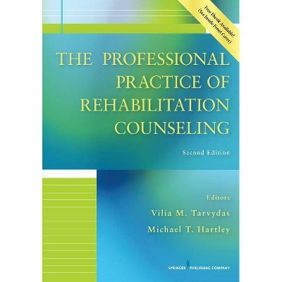 The Professional Practice of Rehabilitation Counseling - 2nd Edition by  Vilia M Tarvydas & Michael Hartley (Paperback)