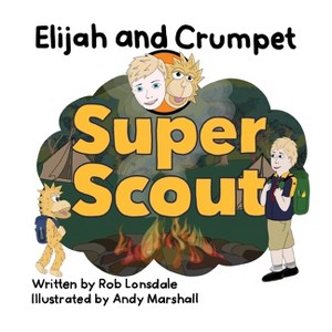 Elijah and Crumpet Super Scout - by  Rob Lonsdale (Hardcover) - 1 of 1
