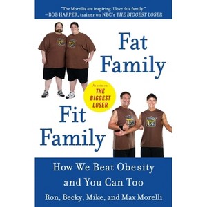 Fat Family/Fit Family - by  Ron Morelli & Becky Morelli & Mike Morelli (Paperback) - 1 of 1