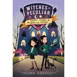 Double, Double, Twins and Trouble - (Witches of Peculiar) by Luna Graves - 1 of 1
