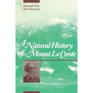 A Natural History of Mount Le Conte - by  Kenneth Wise (Paperback) - 1 of 1