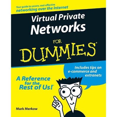 Virtual Private Networks for Dummies - (For Dummies) by  Mark S Merkow (Paperback)