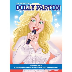 It's Her Story Dolly Parton a Graphic Novel - by  Emily Skwish (Hardcover) - 1 of 3