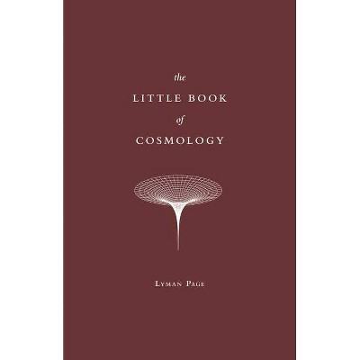 The Little Book of Cosmology - by  Lyman Page (Hardcover)