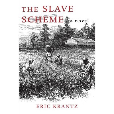 The Slave Scheme - by  Eric Krantz (Paperback)