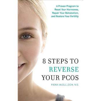 8 Steps to Reverse Your PCOS - by  Fiona McCulloch (Paperback)