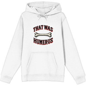 That Was Humerus Adult Long Sleeve Hoodie - 1 of 3