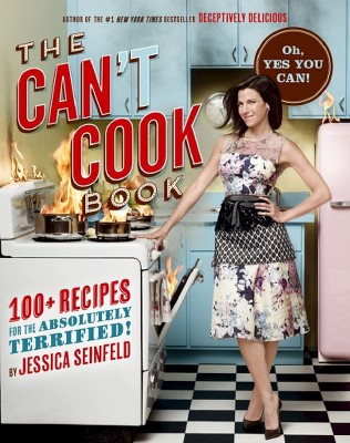 The Can't Cook Book (Hardcover) by Jessica Seinfeld