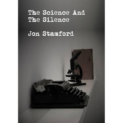 The science and the silence - by  Jon Stamford (Paperback)