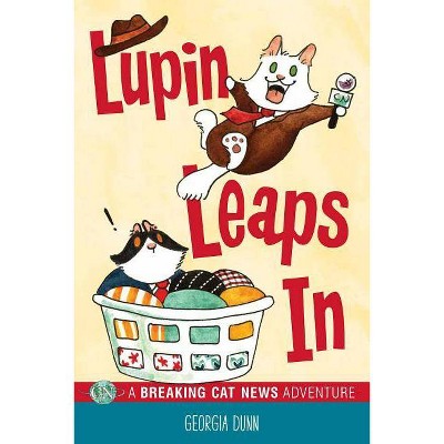 Lupin Leaps In, 1 - (Breaking Cat News) by  Georgia Dunn (Paperback)