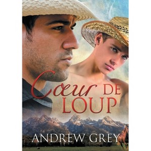 Coeur de Loup - (Histoires de Coeur) by  Andrew Grey (Paperback) - 1 of 1