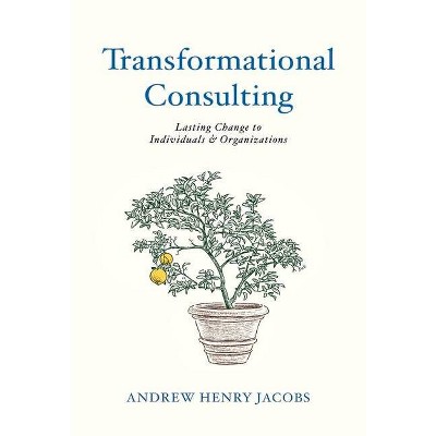 Transformational Consulting - by  Henry Jacobs (Hardcover)