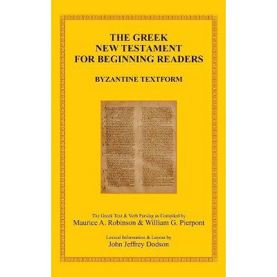 The Greek New Testament for Beginning Readers - by  Maurice A Robinson & William G Pierpont & John Jeffrey Dodson (Hardcover)