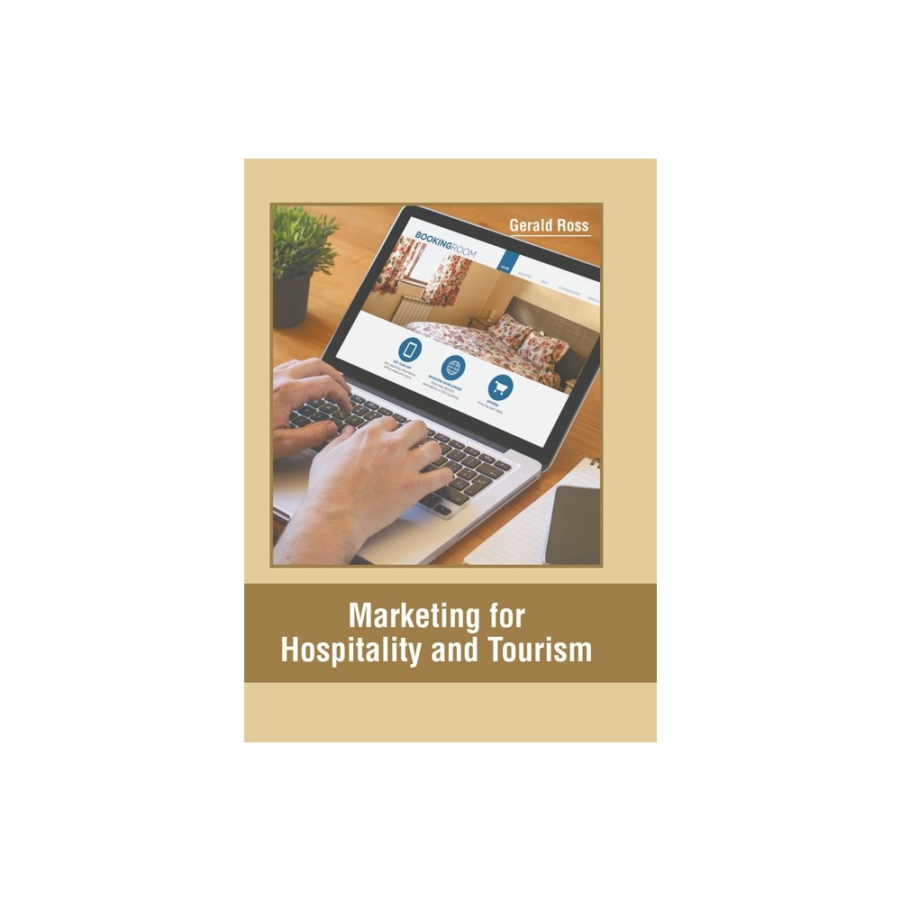 Marketing for Hospitality and Tourism - by Gerald Ross (Hardcover)