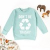 The Juniper Shop Don't Be Trashy Toddler Graphic Sweatshirt - 3 of 4