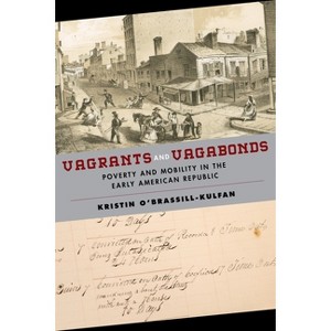 Vagrants and Vagabonds - (Early American Places) by  Kristin O'Brassill-Kulfan (Hardcover) - 1 of 1