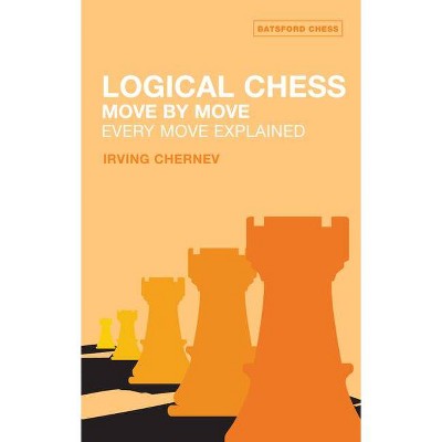 Logical Chess Move by Move - (Batsford Chess Book) 2nd Edition by  Irving Chernev (Paperback)