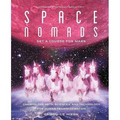 Space Nomads: Set a Course for Mars - by  Camomile Hixon (Hardcover)