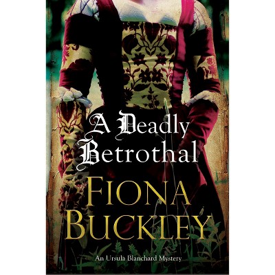 A Deadly Betrothal - (Tudor Mystery Featuring Ursula Blanchard) by  Fiona Buckley (Paperback)