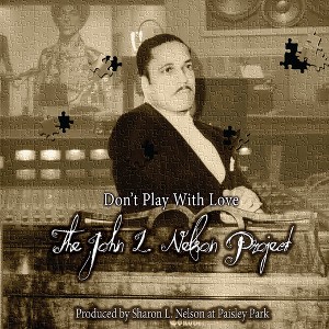 John L. Nelson - Don't Play With Love - The John L. Nelson Project (CD) - 1 of 1