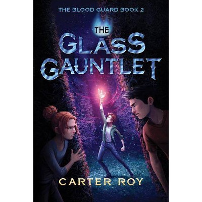 The Glass Gauntlet - (Blood Guard) by  Carter Roy (Paperback)