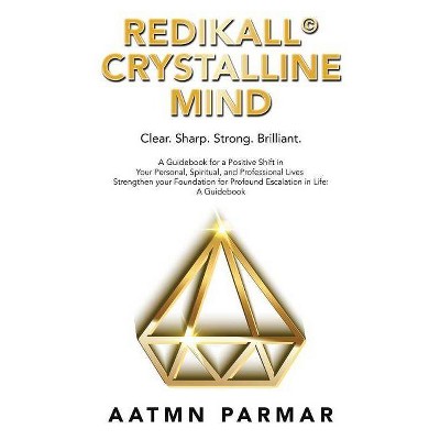 Redikall Crystalline Mind - by  Aatmn Parmar (Paperback)