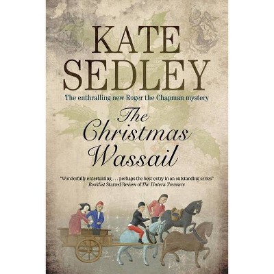Christmas Wassail - (Roger the Chapman Mystery) by  Kate Sedley (Paperback)