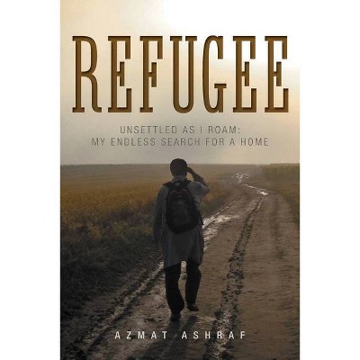 Refugee - by  Azmat Ashraf (Paperback)