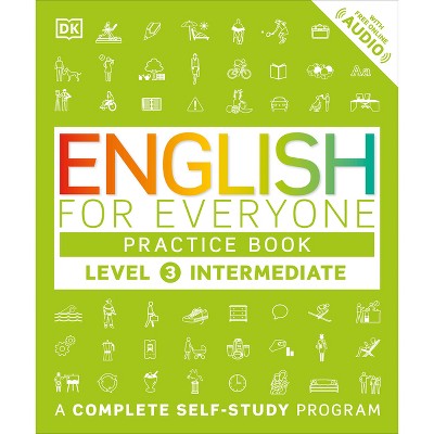 English for Everyone: Level 3: Intermediate, Practice Book - (DK English for Everyone) by  DK (Hardcover)