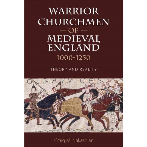 Warrior Churchmen of Medieval England, 1000-1250 - by  Craig M Nakashian (Paperback) - image 1 of 1