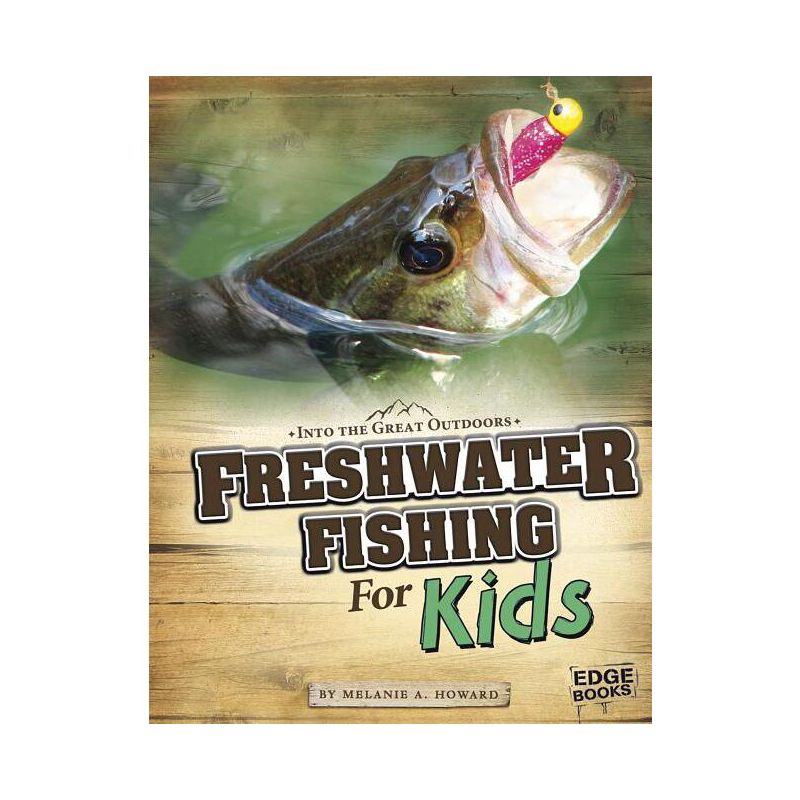 Freshwater Fishing for Kids - (Into the Great Outdoors) by  Melanie A Howard (Paperback), 1 of 2