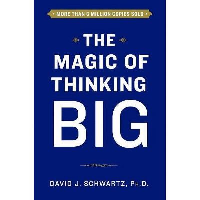 The Magic of Thinking Big - by  David Schwartz (Hardcover)