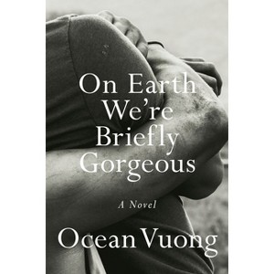 On Earth We're Briefly Gorgeous - by Ocean Vuong - 1 of 1