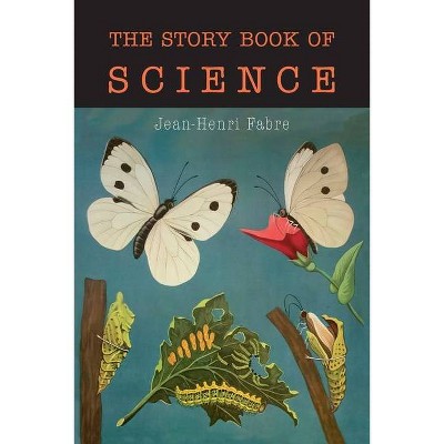 The Story Book of Science - by  Jean Henri Fabre (Paperback)