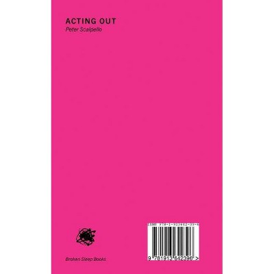 Acting Out / chem & other poems - by  Peter Scalpello (Paperback)
