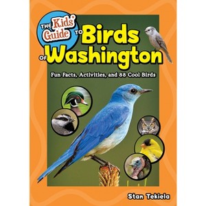 The Kids' Guide to Birds of Washington - (Birding Children's Books) by  Stan Tekiela (Paperback) - 1 of 1