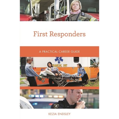 First Responders - (Practical Career Guides) by  Kezia Endsley (Paperback)