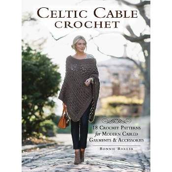 Celtic Cable Crochet - by  Bonnie Barker (Paperback)