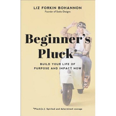  Beginner's Pluck - by  Liz Forkin Bohannon (Hardcover) 