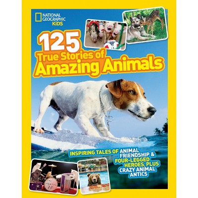 National Geographic Kids 125 True Stories of Amazing Animals - (Paperback)