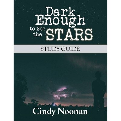 Dark Enough to See the Stars Study Guide - by  Cindy Noonan (Paperback)