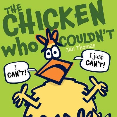 The Chicken Who Couldn't - by  Jan Thomas (Hardcover)