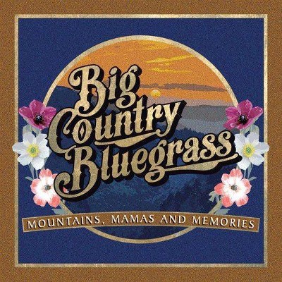 Big Country Bluegrass - Mountains Mamas And Memories (CD)