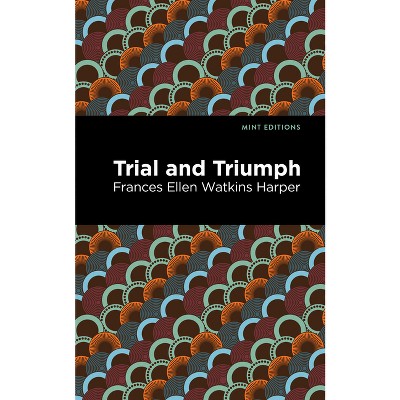 Trial and Triumph - (Black Narratives) by  Frances Ellen Watkins Harper (Paperback)
