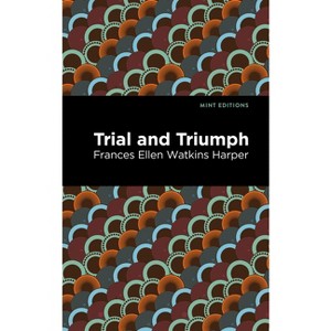 Trial and Triumph - (Black Narratives) by  Frances Ellen Watkins Harper (Paperback) - 1 of 1